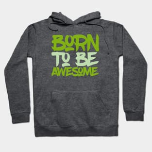 Typography Quote: Born To Be Awesome Hoodie
